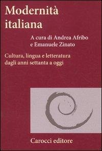 Modernità italiana. Cultura, lingua e letteratura dagli anni settanta a oggi Modernità italiana. Cultura, lingua e letteratura dagli anni settanta a oggi