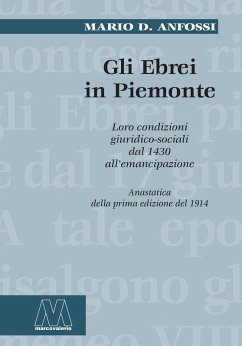 Gli ebrei in Piemonte. Loro condizioni giuridico sociali dal 1430 all'emancipazione (rist. anast.) - Anfossi, Mario D.