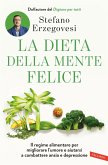 La dieta della mente felice. Il regime alimentare per migliorare l'umore e aiutarsi a combattere ansia e depressione La dieta della mente felice. Il regime alimentare per migliorare l'umore e aiutarsi a combattere ansia e depressione