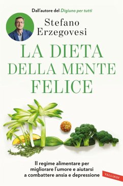 Cover La dieta della mente felice. Il regime alimentare per migliorare l'umore e aiutarsi a combattere ansia e depressione
