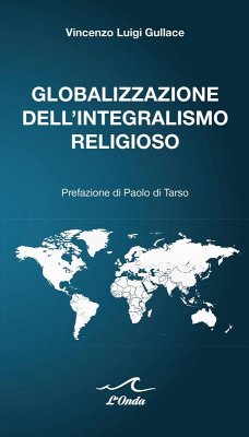 Globalizzazione dell'integralismo religioso - Gullace, Vincenzo Luigi