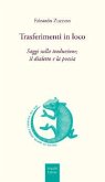 Trasferimenti in loco. Saggi sulla traduzione, il dialetto e la poesia Trasferimenti in loco. Saggi sulla traduzione, il dialetto e la poesia
