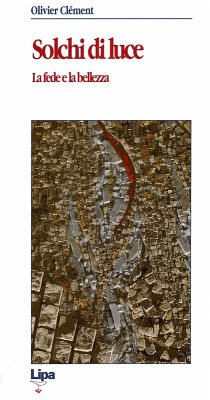 Solchi di luce. La fede e la bellezza - Clément, Olivier