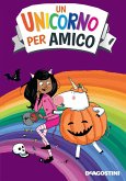 La sorpresa spaventosa. Un unicorno per amico La sorpresa spaventosa. Un unicorno per amico