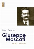 Giuseppe Moscati. Il santo medico Giuseppe Moscati. Il santo medico