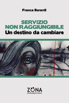 Servizio non raggiungibile. Un destino da cambiare - Berardi, Franca
