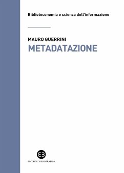 Metadatazione. La catalogazione in era digitale - Guerrini, Mauro