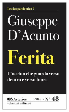 Ferita. L'occhio che guarda verso dentro e verso fuori - D'Acunto, Giuseppe