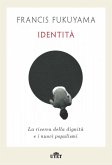 Identità. La ricerca della dignità e i nuovi populismi Identità. La ricerca della dignità e i nuovi populismi