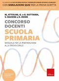 Concorso docenti. Scuola primaria. Manuale per la preparazione alla prova orale Concorso docenti. Scuola primaria. Manuale per la preparazione alla prova orale