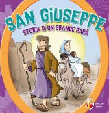 San Giuseppe. Storia di un grande papà San Giuseppe. Storia di un grande papà