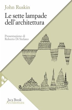 Le sette lampade dell'architettura - Ruskin, John
