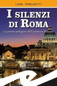 Cover I silenzi di Roma. La prima indagine dell'ispettore Proietti