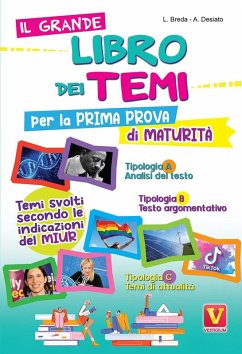 Il grande libro dei temi per la prima prova di maturità. Temi svolti secondo le indicazioni del MIUR - Breda, Luca; Desiato, Alessia