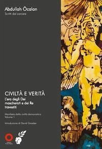Cover Civiltà e verità. L'era degli dei mascherati e dei re travestiti