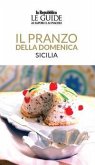 Il pranzo della domenica. Sicilia. Le guide ai sapori e ai piaceri Il pranzo della domenica. Sicilia. Le guide ai sapori e ai piaceri