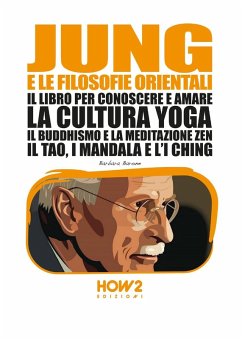 Jung e le filosofie orientali. Il libro per conoscere e amare la cultura yoga, il buddhismo e la meditazione zen, il Tao, i mandala e l'I Ching - Barone, Barbara