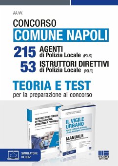 Concorso Comune Napoli 215 Agenti di Polizia locale (POL/C) 53 Istruttori direttivi di Polizia locale (POL/D). Teoria e Test per la preparazione al concorso - Ancillotti, Massimo; Barusso, Edoardo; Bertuzzi, Rosa; Del Ferraro, Andrea; Fiore, Elena; Manzione, Antonella