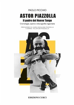 Cover Astor Piazzolla. Il padre del Nuevo Tango. Cronologia, opere e discografia ragionata