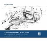 Andar in laguna tra terra e acqua. Alla scoperta di Chioggia Pellestrina e lido di Venezia Andar in laguna tra terra e acqua. Alla scoperta di Chioggia Pellestrina e lido di Venezia