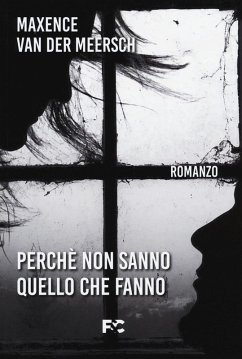 Perché non sanno quello che fanno - Meersch, Maxence van der