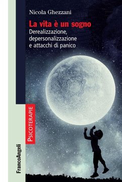 Cover La vita è un sogno. Derealizzazione, depersonalizzazione e attacchi di panico