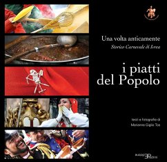 I piatti del popolo. Una volta anticamente. Storico carnevale di ivrea - Giglio Tos, Marianna
