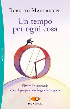 Cover Un tempo per ogni cosa. Vivere in sintonia con il proprio orologio biologico
