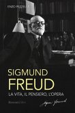 Sigmund Freud. La vita, il pensiero, l'opera Sigmund Freud. La vita, il pensiero, l'opera