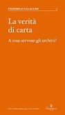 La verità di carta. A cosa servono gli archivi?