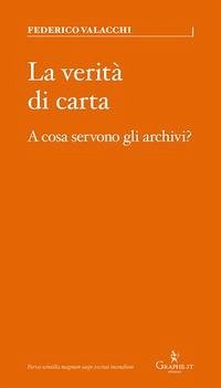 Cover La verità di carta. A cosa servono gli archivi?