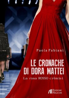 Le cronache di Dora Mattei. La rosa rosso crèmisi - Fabiani, Paola