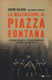La maledizione di Piazza Fontana. L'indagine interrotta. I testimoni dimenticati. La guerra tra i magistrati La maledizione di Piazza Fontana. L'indagine interrotta. I testimoni dimenticati. La guerra tra i magistrati
