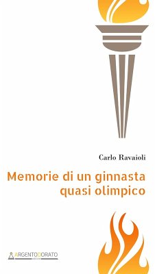 Memorie di un ginnasta quasi olimpico - Ravaioli, Carlo Memorie di un ginnasta quasi olimpico - Ravaioli, Carlo