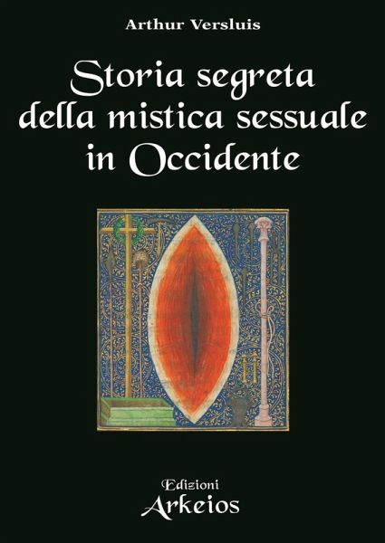 Storia segreta della mistica sessuale in Occidente Storia segreta della mistica sessuale in Occidente