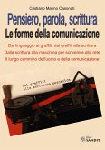 Pensiero, parola, scrittura. Le forme della comunicazione. Dal linguaggio ai graffiti; dai graffiti alla scrittura. Dalla scrittura alla macchina per scrivere e alla rete. Il lungo cammino dell'uomo e della comunicazione