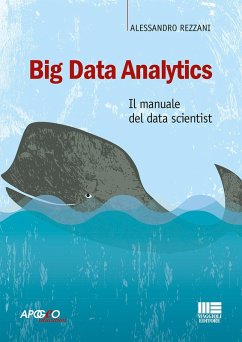 Big Data Analytics. Il manuale del data scientist - Rezzani, Alessandro