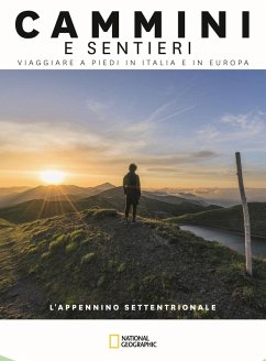 L' Appennino Settentrionale. Dal colle di Cadibona alla Bocca Serriola. Cammini e sentieri, viaggiare a piedi in Italia e in Europa - Ardito, Fabrizio; Nanetti, Monica; Russo, Natalino; Zanni, Sara