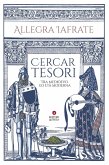 Cercar tesori. Tra Medioevo ed Età Moderna Cercar tesori. Tra Medioevo ed Età Moderna