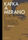 Kafka a Merano. Cultura e politica intorno al 1920 Kafka a Merano. Cultura e politica intorno al 1920