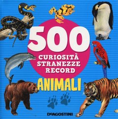 Cover Animali. 500 curiosità, stranezze, record