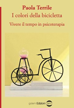 I colori della bicicletta. Vivere il tempo in psicoterapia - Terrile, Paola