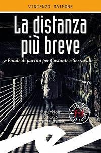 La distanza più breve. Finale di partita per Costante e Serravalle - Maimone, Vincenzo