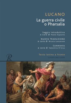 Pharsalia o la guerra civile. Testo latino a fronte - Lucano, M. Anneo Pharsalia o la guerra civile. Testo latino a fronte - Lucano, M. Anneo