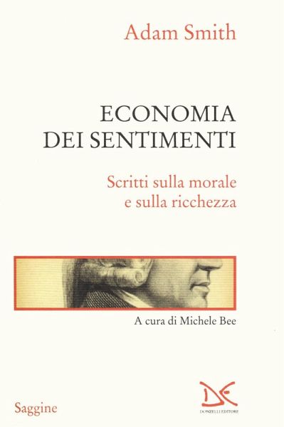 Economia dei sentimenti. Scritti sulla morale e sulla ricchezza Economia dei sentimenti. Scritti sulla morale e sulla ricchezza