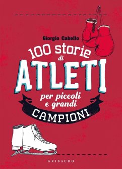 Cover 100 storie di atleti per piccoli e grandi campioni