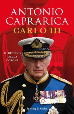 Carlo III. Il destino della corona - Caprarica, Antonio Carlo III. Il destino della corona - Caprarica, Antonio