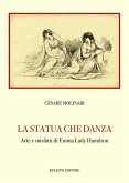 La statua che danza. Arte e misfatti di Emma Lady Hamilton La statua che danza. Arte e misfatti di Emma Lady Hamilton