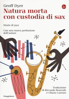 Natura morta con custodia di sax. Storie di jazz - Dyer, Geoff