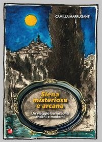 Cover Siena misteriosa e arcana. Un viaggio tra racconti antichi e moderni